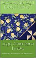 Ler Jogo Americano Limões: em português - em centímetros - com gráficos e fotos (PATCHWORK Livro 1), do autor PATCHWORK FÁCIL Eunice Mance