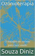 Ler Ozônioterapia: O milagre do ozônio para sua saúde, do autor Souza Diniz