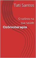 Ler Ozônioterapia: O ozônio na sua saúde, do autor Tati Santos