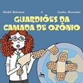 Ler Guardiões da Camada de Ozônio, do autor Rachel Biderman