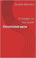 Ler Ozonioterapia : O milagre na sua saúde, do autor Duarte Moreira