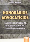 Ler Honorários Advocatícios - Diretrizes e Estratégias na Formação de Preços para Consultivo e Contencioso, do autor Beatriz Machnick