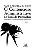 Ler O Contencioso Administrativo no Divã da Psicanálise, do autor Vasco Pereira da Silva Ler O Contencioso Administrativo no Divã da Psicanálise, do autor Vasco Pereira da Silva
