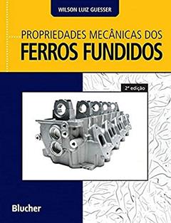 Propriedades Mecânicas dos Ferros Fundidos, do autor Wilson Luiz Guesser