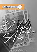Ler 72 Horas para o amor, do autor Mônica Cristina Ler 72 Horas para o amor, do autor Mônica Cristina