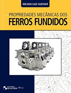 Propriedades Mecânicas dos Ferros Fundidos, do autor Wilson Luiz Guesser