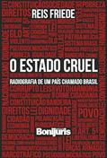 Ler Estado Cruel, O - Radiografia De Um País Chamado Brasil, do autor Reis Friede