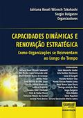 Ler Capacidades Dinâmicas e Renovação Estratégica - Como Organizações se Reinventam ao Longo do Tempo, do autor Adriana Roseli Wünsch Takahashi; Sergio Bulgacov