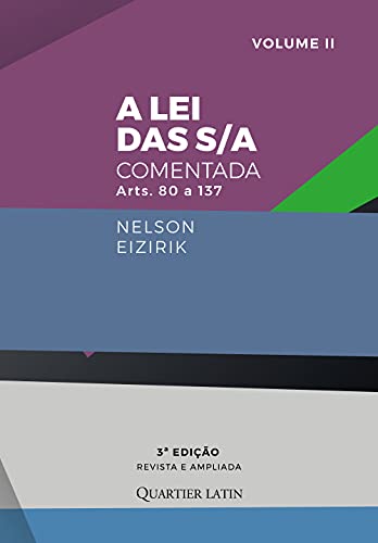 A Lei das S/A Comentada. Volume 2. Artigos 80 ao 137 - 3Edição ª - Revista e Ampliada, do autor NELSON EIZIRIK