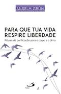 Ler Para Que Tua Vida Respire Liberdade, do autor Anselm Grün Ler Para Que Tua Vida Respire Liberdade, do autor Anselm Grün