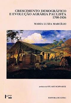 Crescimento demográfico e evolução agrária paulista (1700-1836), do autor Maria Luiza Marcílio