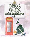 Ler Bruxa Onilda vai à Inglaterra, do autor Enric Larreula; Roser Capdevila Ler Bruxa Onilda vai à Inglaterra, do autor Enric Larreula; Roser Capdevila