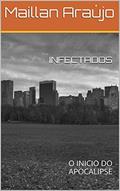 Ler INFECTADOS: O INICIO DO APOCALIPSE, do autor Maillan Araújo