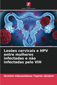 Ler Lesões cervicais e HPV entre mulheres infectadas e não infectadas pelo VIH, do autor Ibrahim mbouombouo Tapche njindam Ler Lesões cervicais e HPV entre mulheres infectadas e não infectadas pelo VIH, do autor Ibrahim mbouombouo Tapche njindam