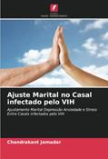Ler Ajuste Marital no Casal infectado pelo VIH: Ajustamento Marital Depressão Ansiedade e Stress Entre Casais infectados pelo VIH, do autor Chandrakant Jamadar