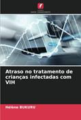 Ler Atraso no tratamento de crianças infectadas com VIH, do autor Hélène Bukuru Ler Atraso no tratamento de crianças infectadas com VIH, do autor Hélène Bukuru