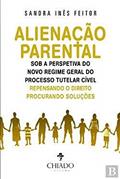 Ler Alienação Parental sob a Perspetiva do Novo Regime Geral do Processo Tutelar Cível, do autor Sandra Inês Feitor Ler Alienação Parental sob a Perspetiva do Novo Regime Geral do Processo Tutelar Cível, do autor Sandra Inês Feitor