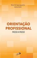 Ler Orientação Profissional Passo a Passo, do autor Maria Elci Spaccaquerche; Ivelise Fortim