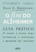 Ler O fim do Alzheimer - guia prático: O passo a passo para estimular a cognição e reverter seu declínio, do autor Dale E. Bredesen Ler O fim do Alzheimer - guia prático: O passo a passo para estimular a cognição e reverter seu declínio, do autor Dale E. Bredesen