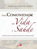 Ler Uma Comunidade de Vida e Saúde, do autor Maria da Conceição Jardim