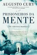 Ler Prisioneiros da mente | Do mesmo autor de Ansiedade, do autor Augusto Cury