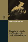 Ler Dialogismo e ironia em São Bernardo, de Graciliano Ramos, do autor Rogério Gustavo Gonçalves Ler Dialogismo e ironia em São Bernardo, de Graciliano Ramos, do autor Rogério Gustavo Gonçalves