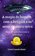 Ler A magia do homem com a bengala e os seres de outra terra.: Para ler com chocolates e amêndoas., do autor Cristal Lanzós Alemi Ler A magia do homem com a bengala e os seres de outra terra.: Para ler com chocolates e amêndoas., do autor Cristal Lanzós Alemi