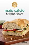 Ler Mais cálcio: Receitas com alimentos que favorecem os ossos (Viva melhor), do autor Editora Melhoramentos Ler Mais cálcio: Receitas com alimentos que favorecem os ossos (Viva melhor), do autor Editora Melhoramentos