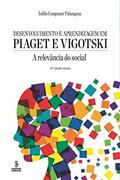 Ler Desenvolvimento e aprendizagem em Piaget e Vigotski: A relevância do social, do autor Isilda Campaner Palangana Ler Desenvolvimento e aprendizagem em Piaget e Vigotski: A relevância do social, do autor Isilda Campaner Palangana