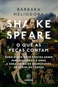 Ler Shakespeare: o que as peças contam: Tudo o que você precisa saber para descobrir e amar a obra do maior dramaturgo de todos os tempos, do autor Barbara Heliodora