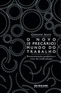 Ler O Novo (e Precário) Mundo do Trabalho: Reestruturação Produtiva e Crise do Sindicalismo, do autor Ricardo Antunes Ler O Novo (e Precário) Mundo do Trabalho: Reestruturação Produtiva e Crise do Sindicalismo, do autor Ricardo Antunes