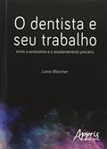 Ler O dentista e seu trabalho: entre a autonomia e o assalariamento precário, do autor Lana Bleicher Ler O dentista e seu trabalho: entre a autonomia e o assalariamento precário, do autor Lana Bleicher