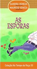 Ler AS ESPORAS: No Tempo da Roça - 30, do autor Sandra Veneza