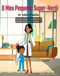 Ler Meu Pequeno Super-Herói: Uma leitura gentil para o reconfortar se estiver preocupado ou ansioso com o Coronavírus (My Little Superhero), do autor Anthea Paulino