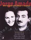 Ler Jorge Amado. Um Baiano Romântico e Sensual, do autor João Jorge Amado; Zelia Gattai; Paloma Costa; Jorge Amado