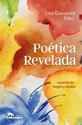 Ler Poética Revelada, do autor Lino Giavarotti Filho Ler Poética Revelada, do autor Lino Giavarotti Filho