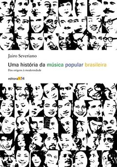Uma história da música popular brasileira: das Origens à Modernidade, do autor Jairo Severiano
