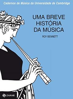 Uma breve história da música, do autor Roy Bennett