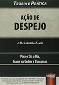 Ler Ação de Despejo - Teoria e Prática - Para o Dia a Dia - Exame da Ordem e Concursos, do autor J. E. Carreira Alvim Ler Ação de Despejo - Teoria e Prática - Para o Dia a Dia - Exame da Ordem e Concursos, do autor J. E. Carreira Alvim