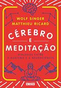Ler Cérebro e meditação: Diálogos entre o budismo e a neurociência, do autor Matthieu Ricard; Wolf Singer Ler Cérebro e meditação: Diálogos entre o budismo e a neurociência, do autor Matthieu Ricard; Wolf Singer