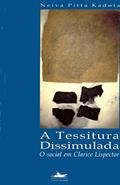 Ler A tessitura dissimulada: o social em Clarice Lispector, do autor Neiva Pitta Kadota