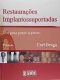 Ler Restaurações Implantossuportadas - Um Guia Passo A Passo, do autor Carl Drago