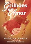 Ler Grilhões do Amor, do autor Marília Barga; Emanuelli Alcântara