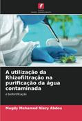 Ler A utilização da Rhizofiltração na purificação da água contaminada: e biofortificação, do autor Magdy Mohamed Niazy Abdou