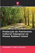 Ler Proteccao do Patrimonio Cultural Intangivel no Museu Robben Island, do autor Nolubabalo Tongo-Cetywayo Ler Proteccao do Patrimonio Cultural Intangivel no Museu Robben Island, do autor Nolubabalo Tongo-Cetywayo