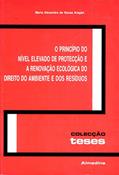 Ler O Princípio do Nível Elevado de Protecção e a Renovação Ecológica do Direito do Ambiente e dos Resíduos, do autor Maria Alexandra de Sousa Aragao Ler O Princípio do Nível Elevado de Protecção e a Renovação Ecológica do Direito do Ambiente e dos Resíduos, do autor Maria Alexandra de Sousa Aragao