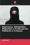 Ler Segurança, Refugiados, Migrantes e Protecção de Mulheres e Crianças, do autor Fadil Isufi