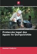 Ler Protecção legal das águas no Quirguizistão, do autor Azamat Kadyrov