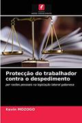 Ler Protecção do trabalhador contra o despedimento: por razões pessoais na legislação laboral gabonesa, do autor Kevin MOZOGO