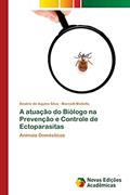 Ler A atuação do Biólogo na Prevenção e Controle de Ectoparasitas: Animais Domésticos, do autor Beatriz de Aquino Silva; Marcelli Matiello Ler A atuação do Biólogo na Prevenção e Controle de Ectoparasitas: Animais Domésticos, do autor Beatriz de Aquino Silva; Marcelli Matiello